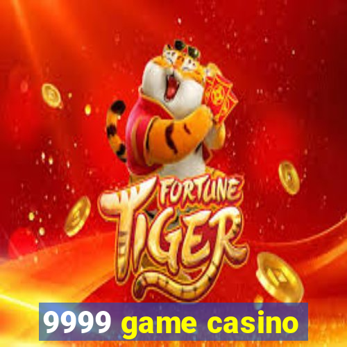 9999 game casino