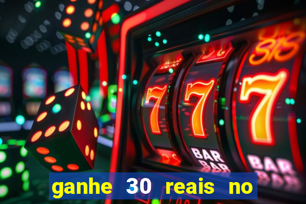 ganhe 30 reais no cadastro cassino