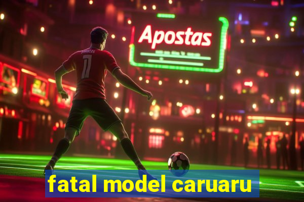 fatal model caruaru