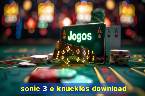 sonic 3 e knuckles download