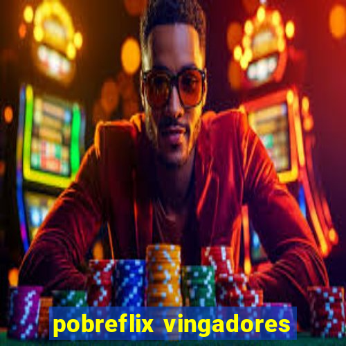 pobreflix vingadores