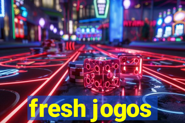 fresh jogos