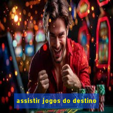 assistir jogos do destino