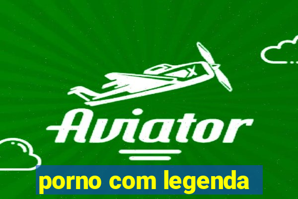 porno com legenda