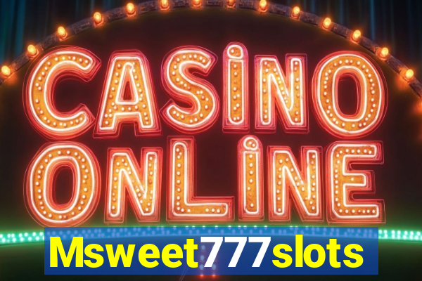 Msweet777slots