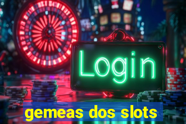 gemeas dos slots