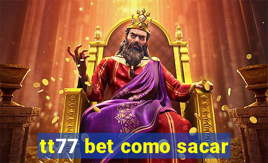 tt77 bet como sacar