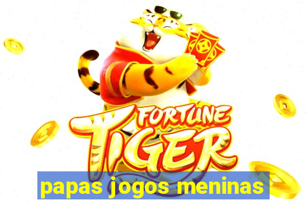 papas jogos meninas