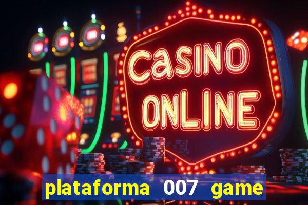 plataforma 007 game é confiável