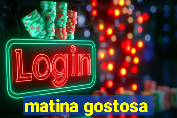 matina gostosa