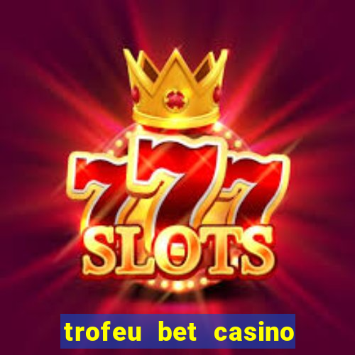 trofeu bet casino category all