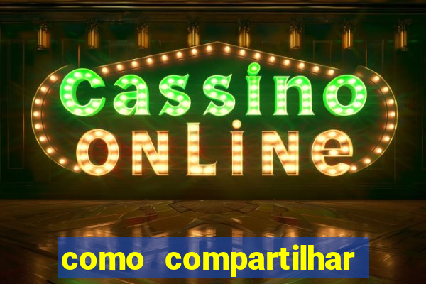 como compartilhar aposta no bet365