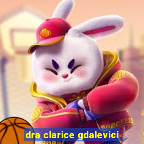 dra clarice gdalevici