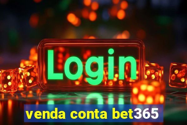 venda conta bet365