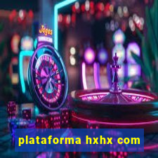 plataforma hxhx com