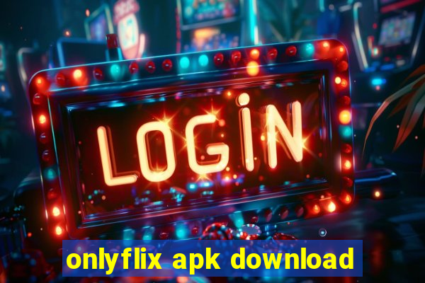 onlyflix apk download