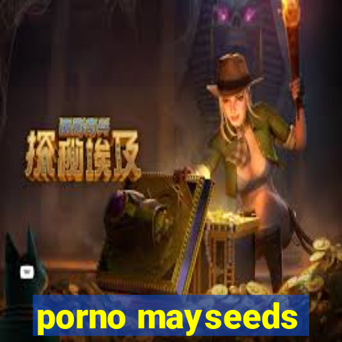 porno mayseeds