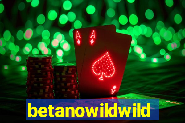 betanowildwild