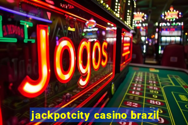 jackpotcity casino brazil