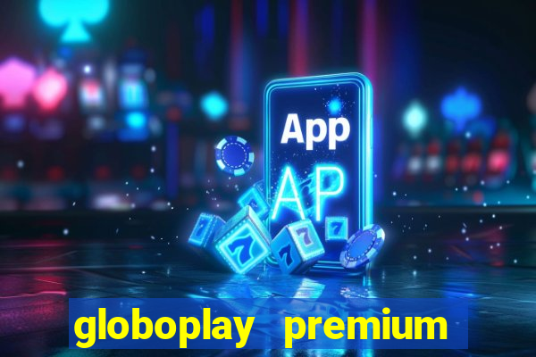 globoplay premium mod apk