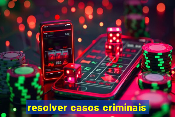 resolver casos criminais