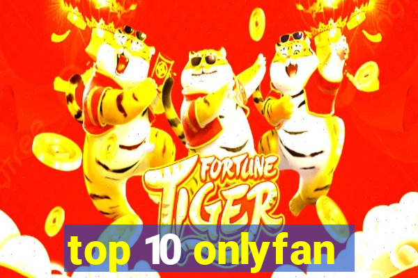 top 10 onlyfan