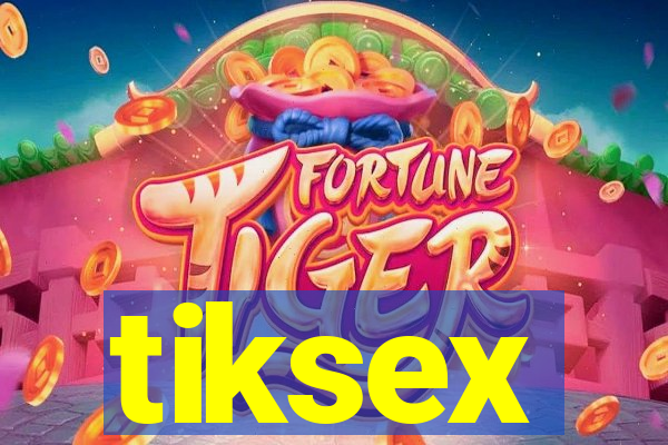 tiksex