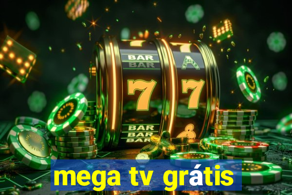 mega tv grátis