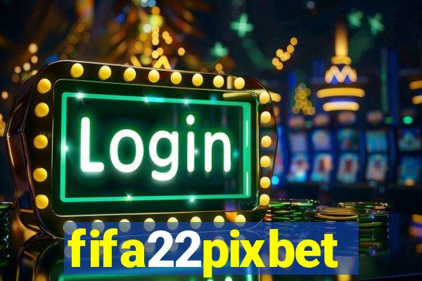 fifa22pixbet