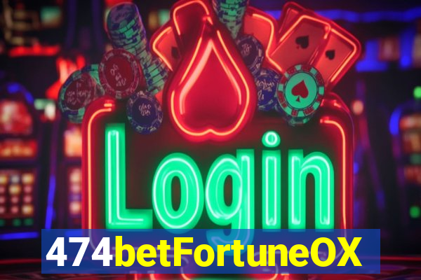 474betFortuneOX