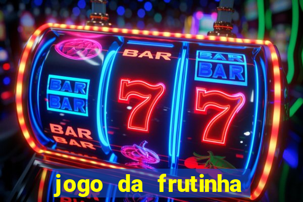 jogo da frutinha que paga dinheiro