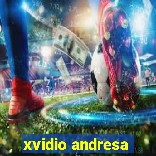 xvidio andresa