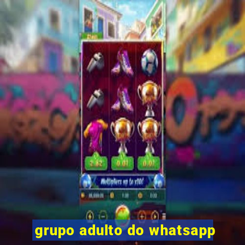 grupo adulto do whatsapp