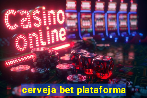 cerveja bet plataforma