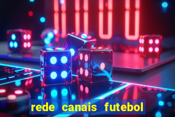 rede canais futebol ao vivo