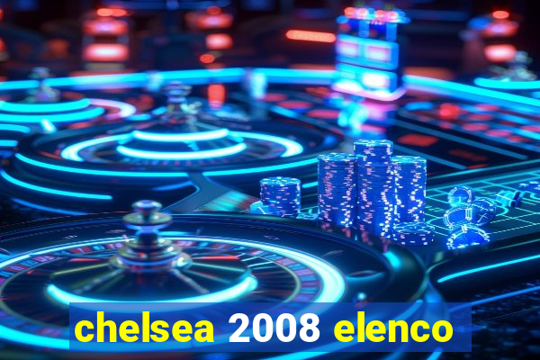 chelsea 2008 elenco