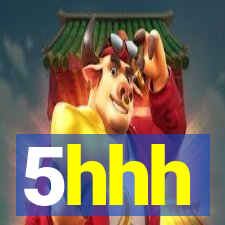 5hhh