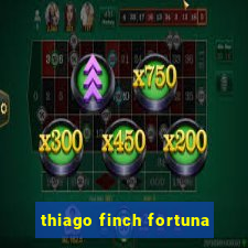 thiago finch fortuna