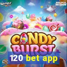 120 bet app