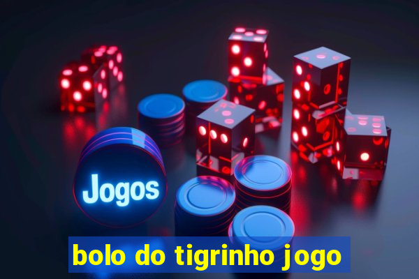 bolo do tigrinho jogo