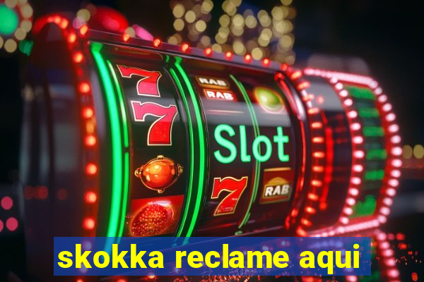 skokka reclame aqui