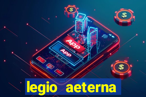 legio aeterna victrix letra