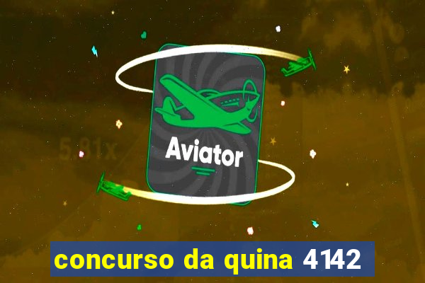 concurso da quina 4142