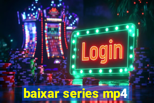 baixar series mp4