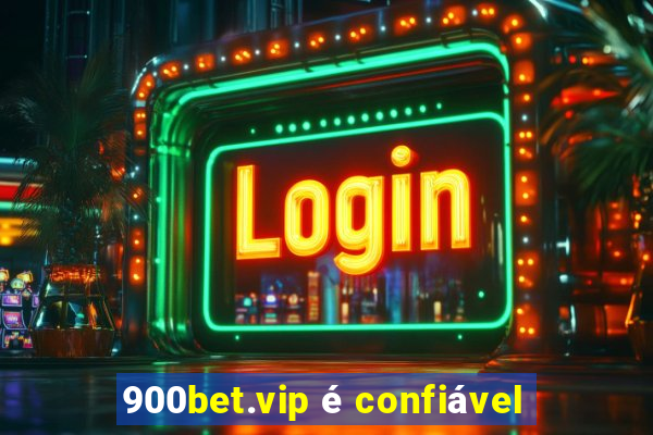 900bet.vip é confiável