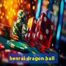 henrai dragon ball