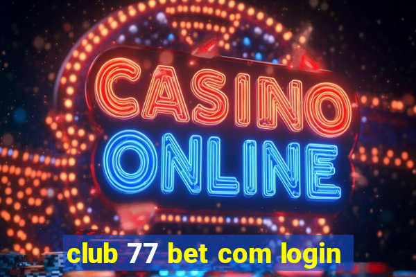 club 77 bet com login