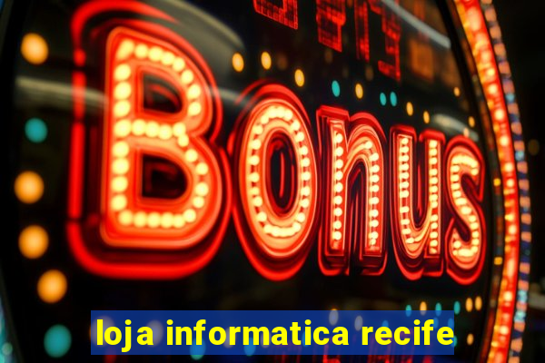 loja informatica recife