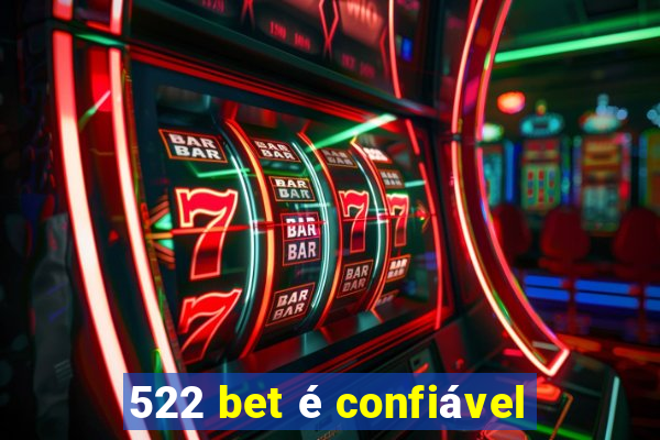 522 bet é confiável