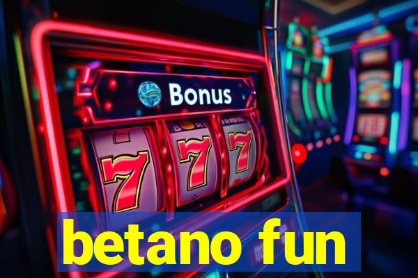 betano fun